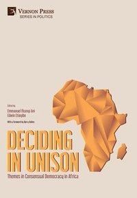 bokomslag Deciding in Unison: Themes in Consensual Democracy in Africa