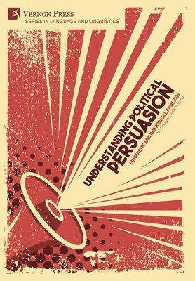Douglas Mark Ponton - Understanding Political Persuasion: Linguistic and Rhetorical Analysis, Inbunden
