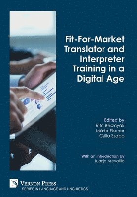 Fit-For-Market Translator and Interpreter Training in a Digital Age 1