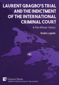 bokomslag Laurent Gbagbo's Trial and the Indictment of the International Criminal Court