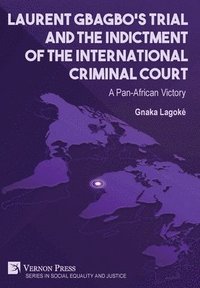 bokomslag Laurent Gbagbos Trial and the Indictment of the International Criminal Court