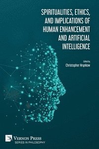 bokomslag Spiritualities, ethics, and implications of human enhancement and artificial intelligence