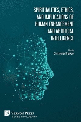 Spiritualities, ethics, and implications of human enhancement and artificial intelligence 1