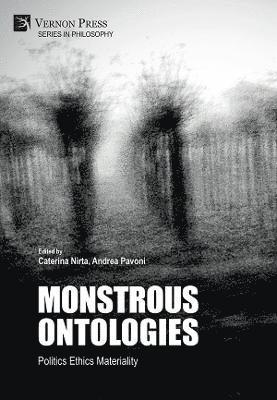 Jack Boulton, Emanuele Prezioso, Ramón Córdova González, Signe Perkone, Vivian Asimos, Paul Reid-Bowen, Carl Olsson, Panos Kompatsiaris, Sweta Rajan-Rankin, Andrea Mubi Brighenti, Riccardo Baldissone, Lucile Desblache, Ingvil Hellstrand, Line Henriksen, Donna McCormack, Sara Orning, Aino-Kaisa Koistinen, Caterina Nirta, Andrea Pavoni - Monstrous Ontologies: Politics Ethics Materiality, Inbunden