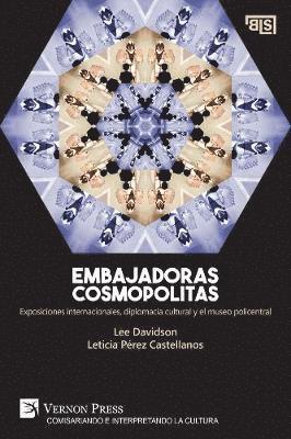 bokomslag Embajadoras cosmopolitas. Exposiciones internacionales, diplomacia cultural y el museo policentral [US edition]