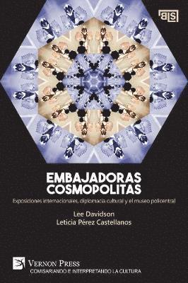 bokomslag Embajadoras cosmopolitas. Exposiciones internacionales, diplomacia cultural y el museo policentral [US edition]