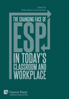 Nalan Kenny, Linda Escobar - changing face of ESP in today's classroom and workplace, Inbunden