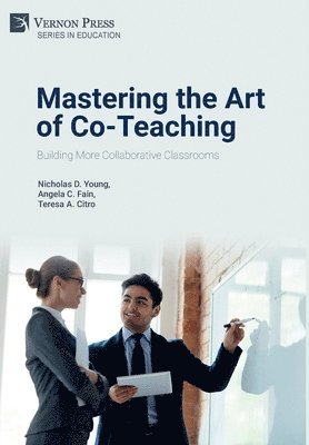 Karen Russo, Micheline S. Mallow, Vance Austin, Elizabeth J. Bienia, Amy Amico, Ellen Duchaine, Doris Buckley, Gena Rotas, Robert A. Griffin, Christine N. Michael, Angela C. Fain, Nicholas D. Young, Nicholas D. Young, Angela C. Fain, Teresa A. Citro - Mastering the Art of Co-Teaching: Building More Collaborative Classrooms, Inbunden