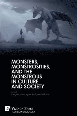 Diego Compagna, Stefanie Steinhart - Monsters, Monstrosities, and the Monstrous in Culture and Society, Häftad