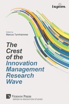 Ioana Stefan, Ana Paula F. Paes Leme Barbosa, Mehmet Tahsin Sahin, Juan R. Campos, Manel González-Piñero, Yasmina Khadir-Poggi, George Martinidis, Agung N.L.I. Fahrudi, Mardeya D. Alblooshi, Florian Müller, Maria Real Perdomo, Edgar Brea, Marco Wirth, Julian M. Müller, Marta Morais-Storz, Frauke Wolf, Ekaterina Albats, Marcus Tynnhammar - Crest of the Innovation Management Research Wave, Häftad