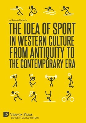 bokomslag Idea of Sport in Western Culture from Antiquity to the Contemporary Era