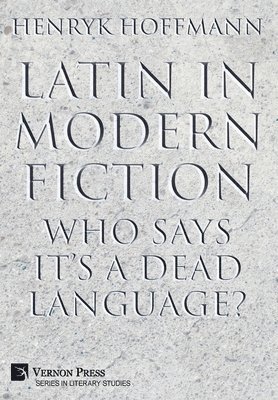 Henryk Hoffmann - Latin in Modern Fiction, Inbunden