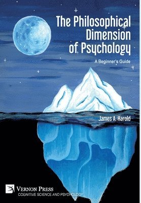 bokomslag The Philosophical Dimension of Psychology: A Beginners Guide