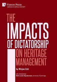 bokomslag The Impacts of Dictatorship on Heritage Management