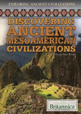 Ann Byers - Discovering Ancient Mesoamerican Civilizations, Häftad