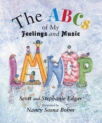 bokomslag The ABCs of My Feelings and Music