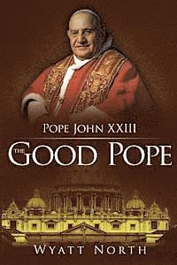 Pope John XXIII: The Good Pope 1