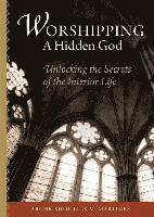 bokomslag Worshipping a Hidden God: Unlocking the Secrets of the Interior Life