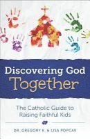 bokomslag Discovering God Together: The Catholic Guide to Raising Faithful Kids