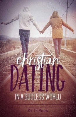 bokomslag Christian Dating in a Godless World