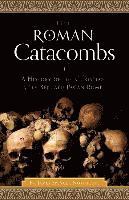 bokomslag The Roman Catacombs: A History of the Christian City Beneath Pagan Rome