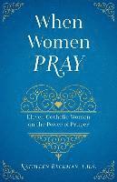 bokomslag When Women Pray: Eleven Catholic Women on the Power of Prayer