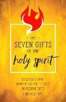 bokomslag The Seven Gifts of the Holy Spirit: Every Spiritual Warrior's Guide to God's Invincible Gifts