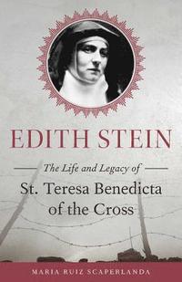 bokomslag Edith Stein: The Life and Legacy of St. Teresa Benedicta of the Cross