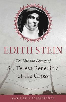 Edith Stein: The Life and Legacy of St. Teresa Benedicta of the Cross 1