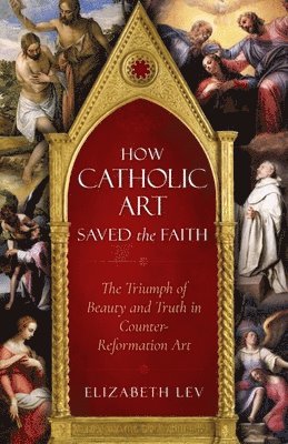 bokomslag How Catholic Art Saved the Faith