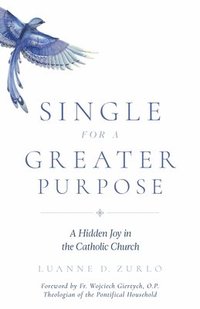 bokomslag Single for a Greater Purpose: A Hidden Joy in the Catholic Church