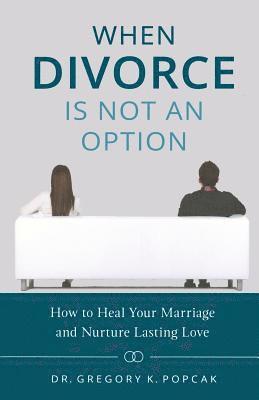 Gregory Popcak - When Divorce Is Not an Option, Häftad