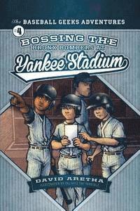 bokomslag Bossing the Bronx Bombers at Yankee Stadium: The Baseball Geeks Adventures Book 4