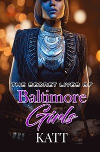 bokomslag The Secret Lives Of Baltimore Girls