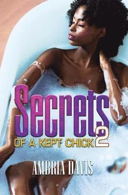 bokomslag Secrets Of A Kept Chick Part 2
