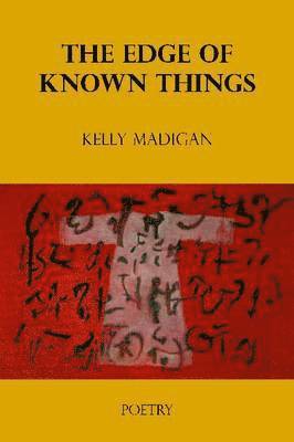 Kelly Madigan - Edge of Known Things, Häftad