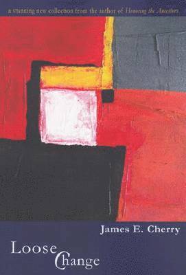 James E. Cherry, James E Cherry - Loose Change, Häftad