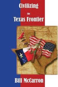 bokomslag Civilizing the Texas Frontier
