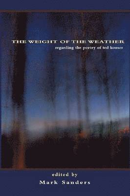 bokomslag The Weight of the Weather: Regarding the Poetry of Ted Kooser