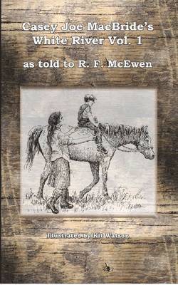 R.F. McEwen, Casey Joe McBride, R. F. McEwen, R F McEwen - White River, Häftad