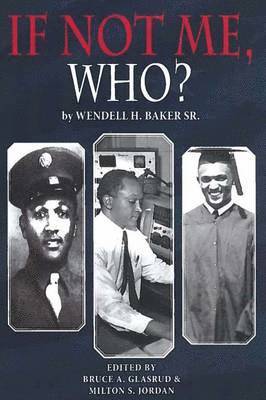 Wendell H. Baker Sr., Wendell H. Baker, Milton Jordan, Bruce Glasrud - If Not Me, Who?, Häftad