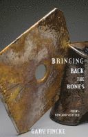 Gary Fincke - Bringing Back the Bones, Häftad
