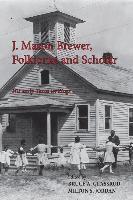 bokomslag J. Mason Brewer, Folklorist and Scholar