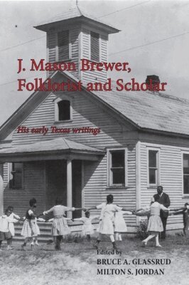 Bruce A. Glasrud, Milton Jordan - J. Mason Brewer, Folklorist and Scholar, Häftad