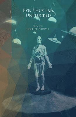 Collier Brown - Eye, Thus Far, Unplucked, Häftad