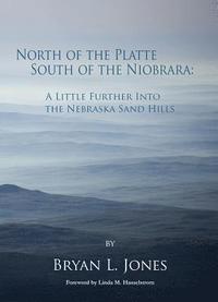 bokomslag North of the Platte, South of the Niobrara: A Little Further into the Nebraska Sand Hills