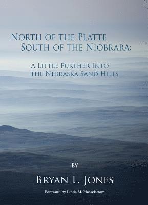 bokomslag North of the Platte, South of the Niobrara: A Little Further into the Nebraska Sand Hills