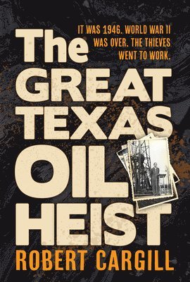 Robert Cargill - Great Texas Oil Heist, Häftad