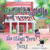 bokomslag MayBelle and Stella Visit the Oldest Town in Texas