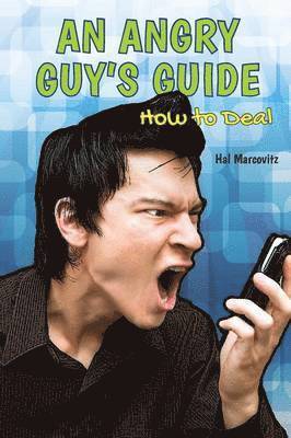 Hal Marcovitz - An Angry Guy's Guide: How to Deal, Häftad